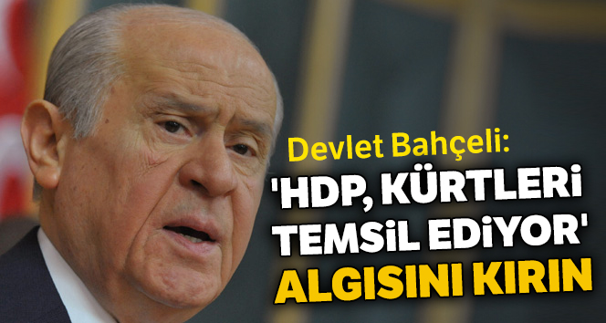 Bahçeli: 'HDP, Kürtleri temsil ediyor' algısını kırın