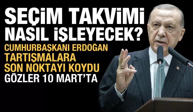 Erdoğan 14 Mayıs'ı işaret etti: Seçim takvimi nasıl işleyecek?