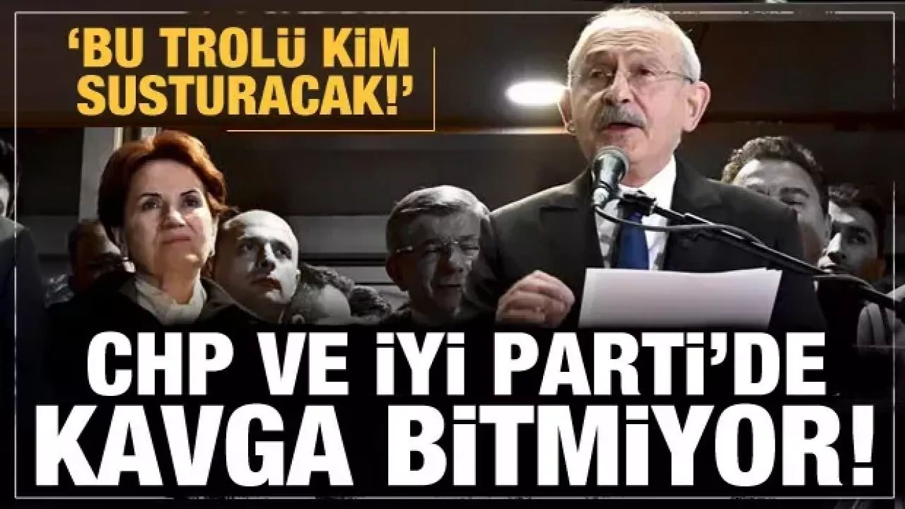 CHP ve İYİ Parti birbirine girdi: Bu trolü kim susturacak...
