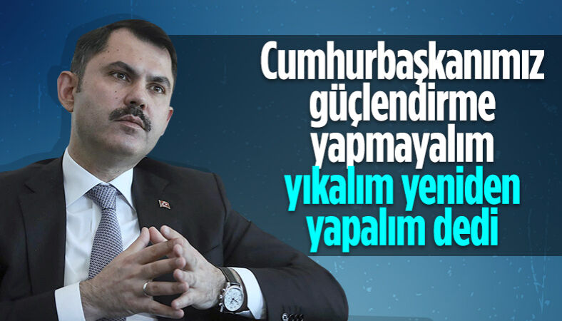 Bakanı Murat Kurum orta hasarlı binaların da yıkılacağını söyledi