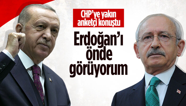 CHP'ye yakınlığıyla bilinen anketçi son durumu açıkladı: Erdoğan'ı önde görüyorum