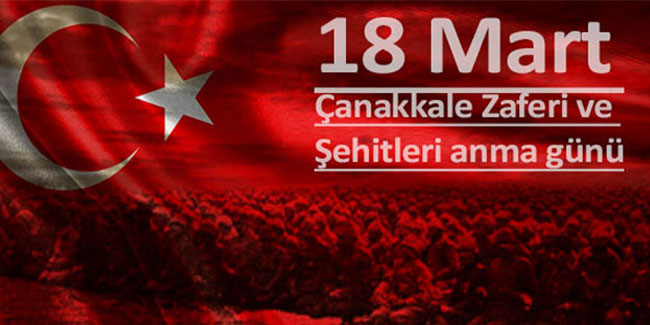 18 Mart Çanakkale Zaferi'nin 108. yılı kutlu olsun