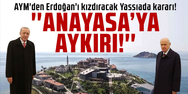 AYM'den Erdoğan'ı kızdıracak Yassıada kararı!