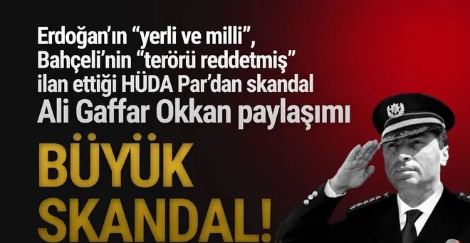 HÜDA Par'ın 2 numarasından şehit Gaffar Okkan için skandal sözler