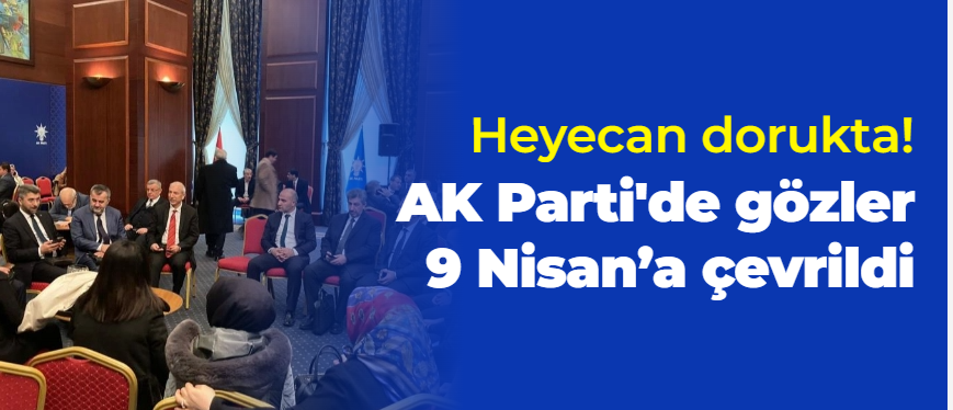 Erzurum AK Parti'de gözler 9 Nisan'a çevrildi