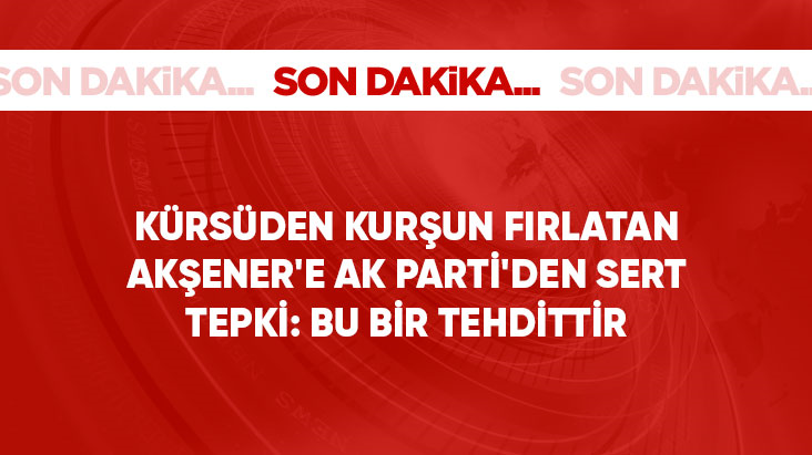 Kürsüden kurşun fırlatan Akşener'e, AK Parti'den sert tepki: Meclis'te kurşun sergisi tehdittir