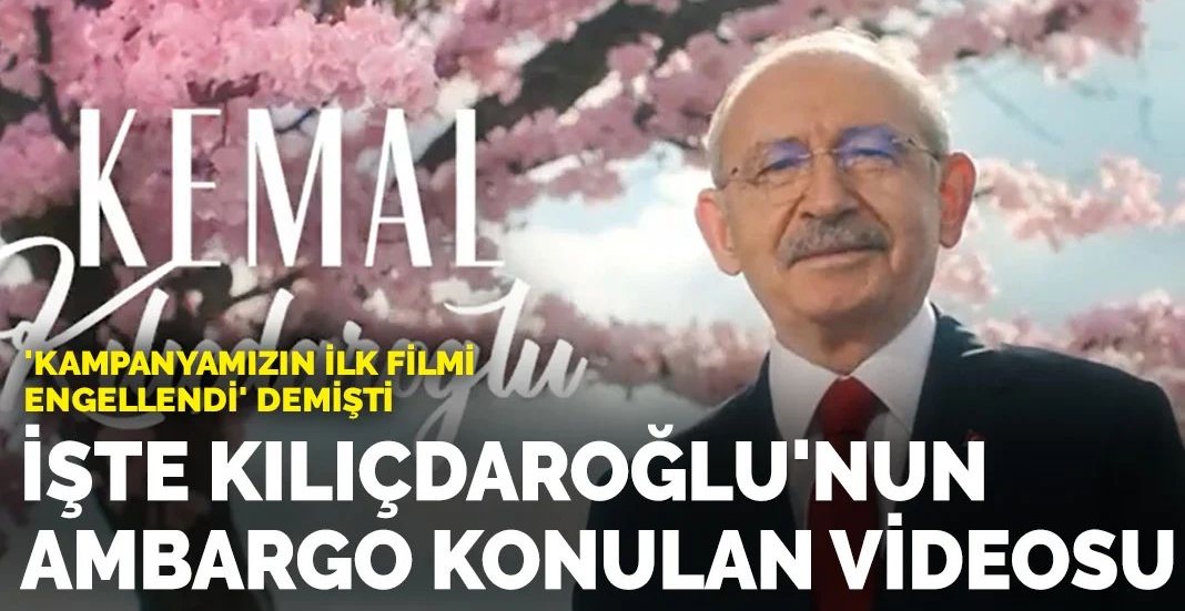 Kılıçdaroğlu'nun kampanyasına ambargo! Bazı kanallar reddetmişti... İşte o reklam filmi...