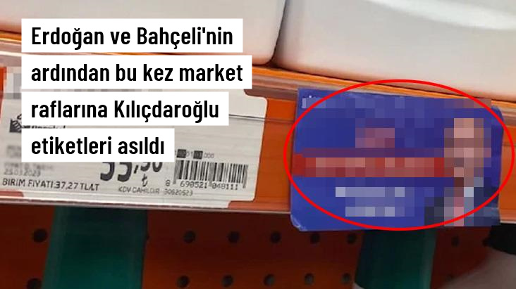 Erdoğan ve Bahçeli'nin ardından bu kez market raflarına Kılıçdaroğlu etiketleri asıldı