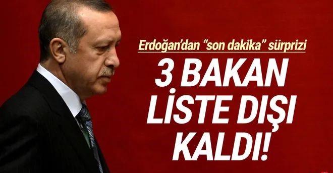 Erdoğan'dan sürpriz karar! 3 bakan liste dışı kaldı