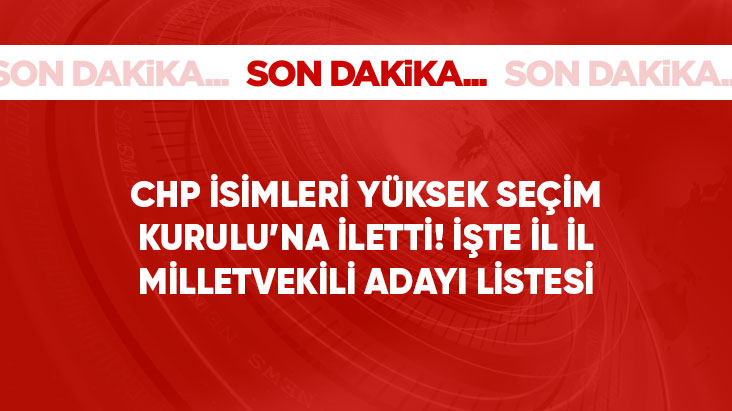 CHP milletvekili aday listesini teslim etti