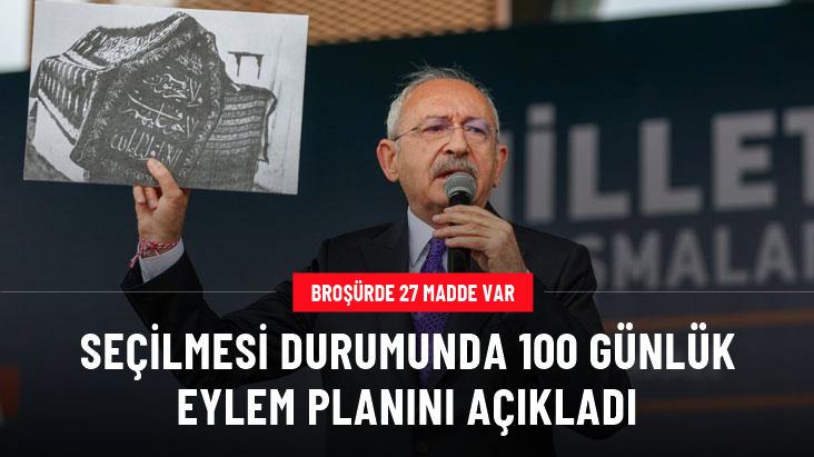 Kılıçdaroğlu, seçilmesi durumunda 100 günlük eylem planını açıkladı