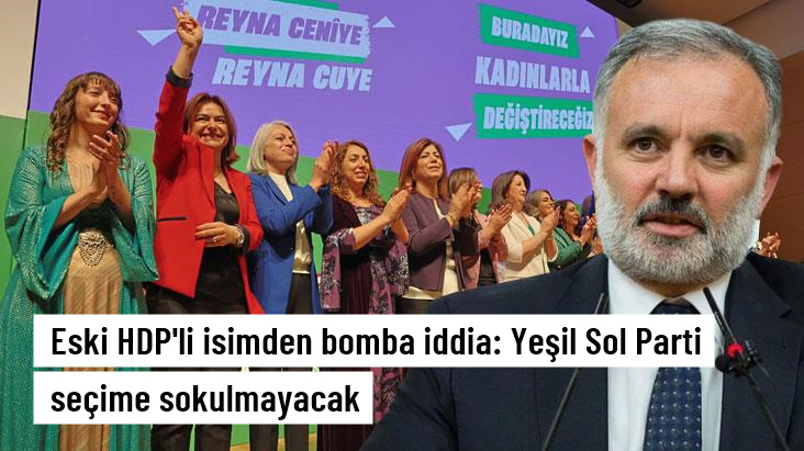 Eski HDP'li Ayhan Bilgen'den bomba iddia: Yeşil Sol Parti seçime sokulmayacak