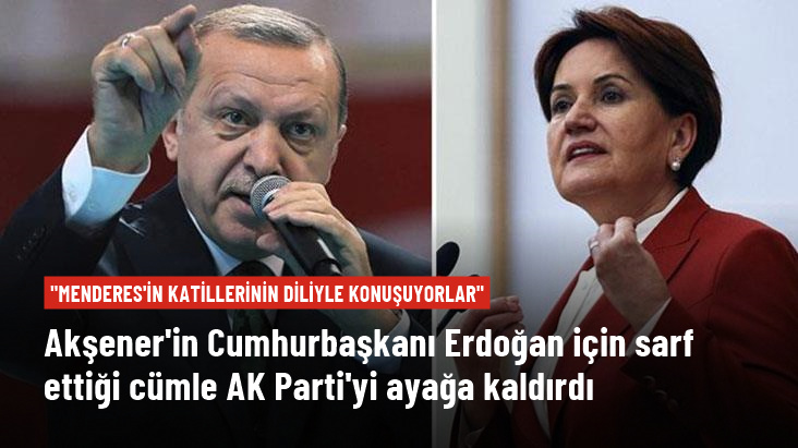 AK Parti'den Akşener'in "Recep Bey ve arkadaşlarına adil davranacağız" sözlerine sert tepki