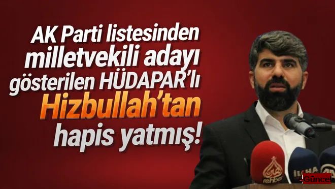 ''AK Parti'nin listesindeki HÜDA PAR’lı milletvekili adayı Hizbullah’tan yatmış''