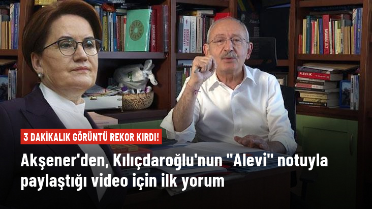 Akşener, Kılıçdaroğlu'nun dünya rekoru kıran "Alevi" videosu hakkında ilk kez konuştu: Kalbim çok acıdı
