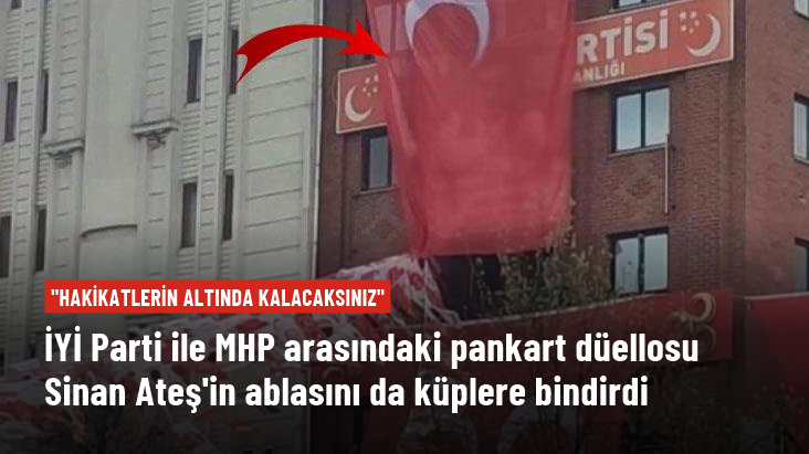 İYİ Parti ile MHP arasındaki pankart düellosu gündem oldu!