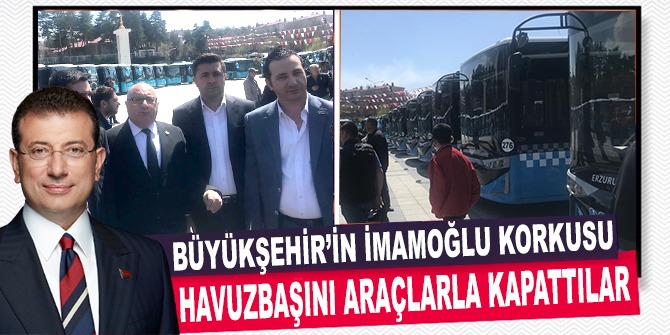 Büyükşehir'in İMAMOĞLU korkusu, Erzurum'u utandırdılar