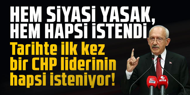 Kılıçdaroğlu için ''siyasi yasak'' istendi