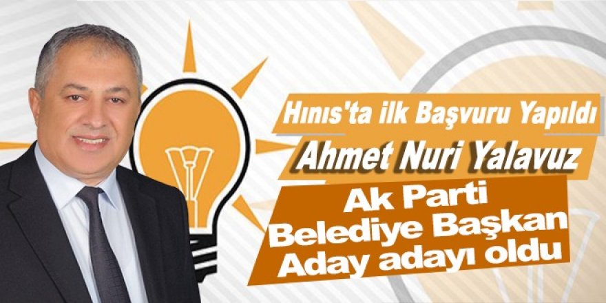 Hınıs'ta İlk başvuru yapıldı: Yalavuz AK Partiden aday adayı
