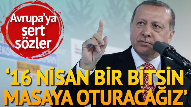 Erdoğan'dan Avrupa'ya sert sözler