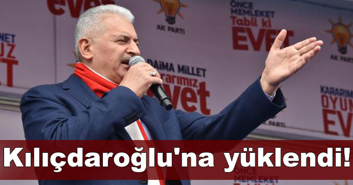 Başbakan Yıldırım Kılıçdaroğlu'na yüklendi
