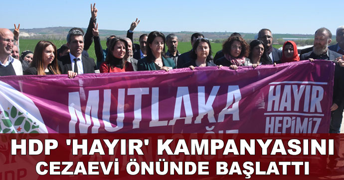 HDP, Trakya'da 'hayır' kampanyasını cezaevi önünde başlattı