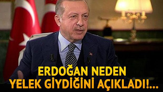 Erdoğan neden yelek giydiğini açıkladı