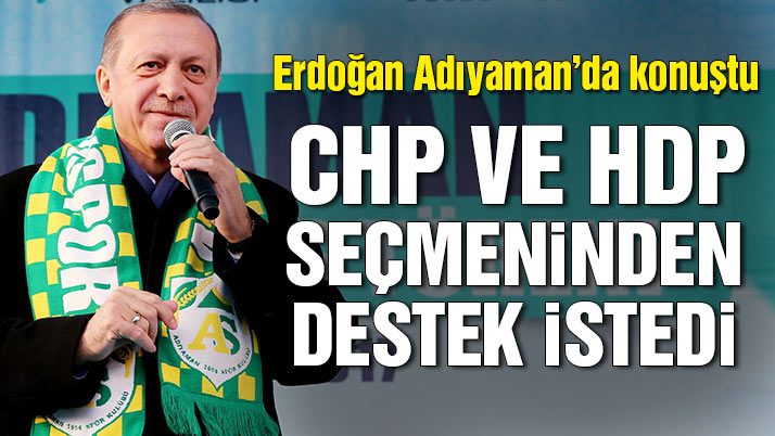 Cumhurbaşkanı Erdoğan Adıyaman’da konuştu