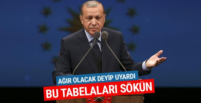 Cumhurbaşkanı Erdoğan uyardı: Bu tabelaları sökün