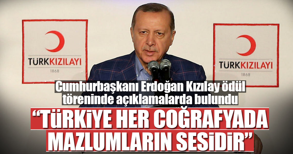 Erdoğan: Türkiye her coğrafyada mazlumların sesidir
