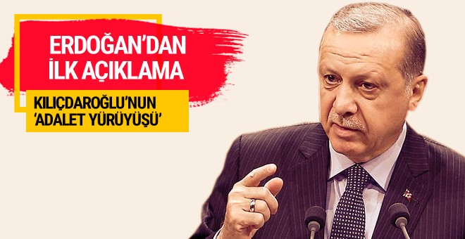 Erdoğan Kılıçdaroğlu'nun yürüyüşü hakkında ilk kez konuştu