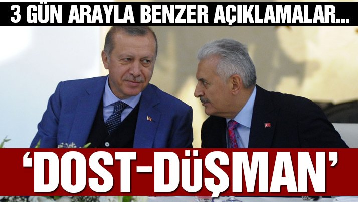 Cumhurbaşkanı ve Başbakan’dan art arda ‘dost-düşman’ açıklaması