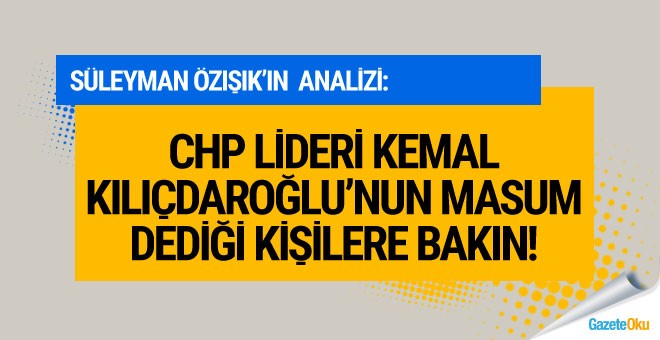 Kılıçdaroğlu'nun masumları,