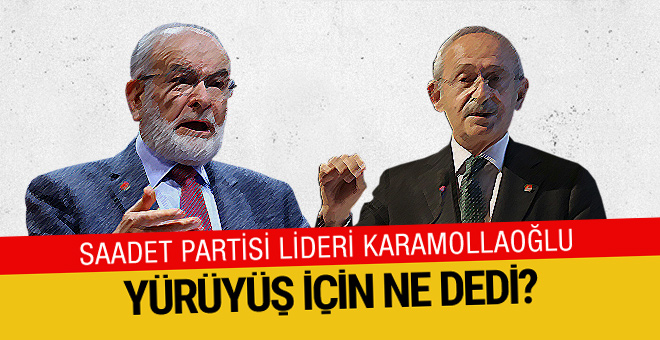 Karamollaoğlu Kılıçdaroğlu'nun yürüyüşüne ne dedi?