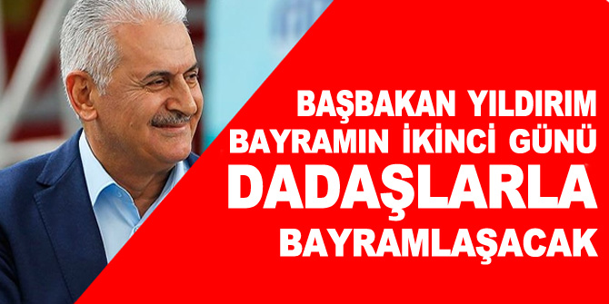 Yıldırım, Bayramın İkinci Günü Dadaşlarla Bayramlaşacak