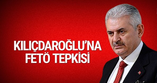 Yıldırım'dan Kılıçdaroğlu'na FETÖ tepkisi