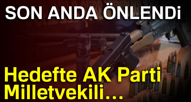 AK Parti milletvekilline suikast son anda önlendi