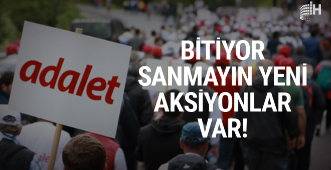 Adalet Yürüyüşü 9 Temmuz'da bitecek sanmayın ...