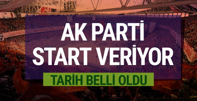 AK Parti start veriyor tarih belli oldu