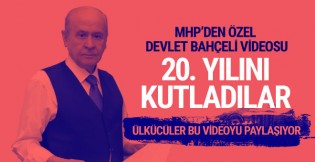 MHP'den Bahçeli için 20. yıl videosu