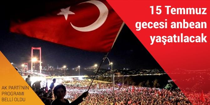 15 Temmuz gecesi anbean yaşatılacak