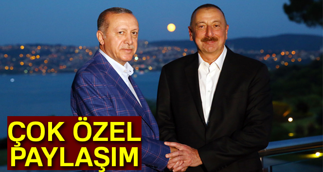 Erdoğan'dan özel Aliyev paylaşımı