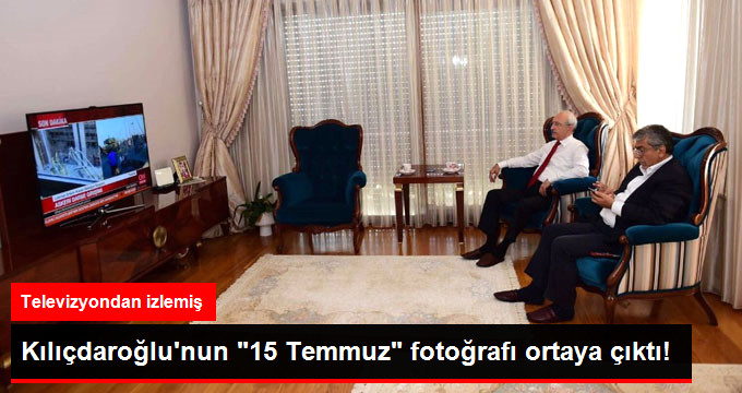Kılıçdaroğlu'nun 15 Temmuz'da Çekilmiş Fotoğrafı Ortaya Çıktı
