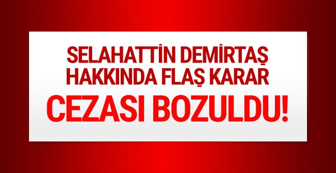 Demirtaş'ın hapis cezası bozuldu!