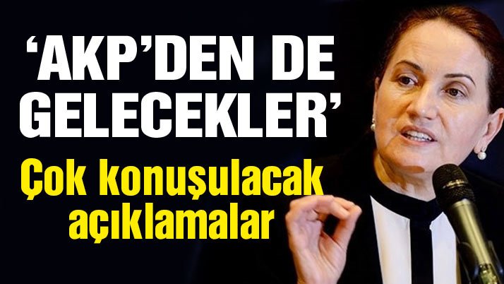 ‘Akşener’in partisine AK Parti’den de katılacak olanlar var’