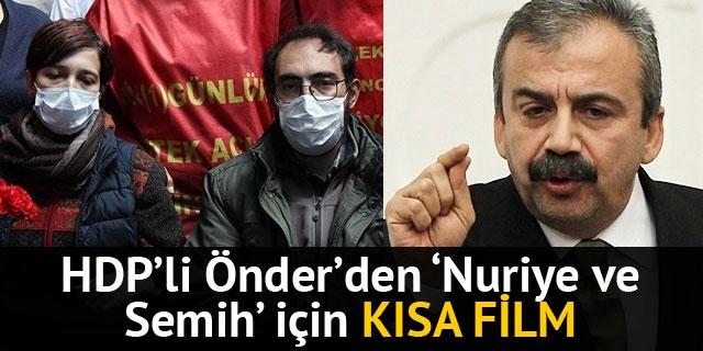 HDP'li Sırrı Süreyya Önder'den Nuriye Gülmen ve Semih Özakça için kısa film