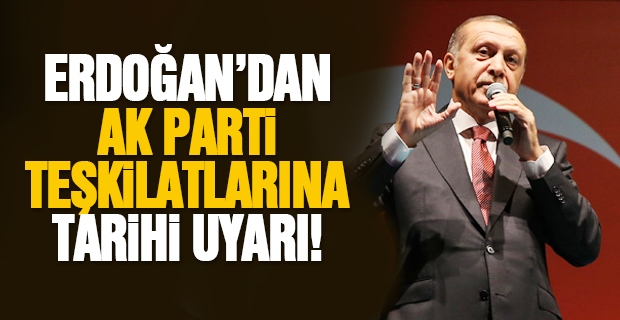 Erdoğan'dan AK Parti teşkilatlarına mesaj