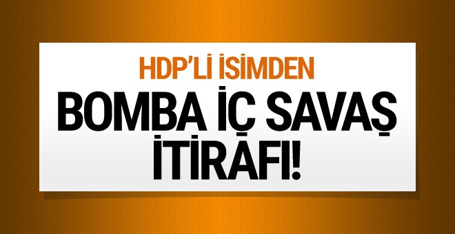 HDP'li isimden bomba iç savaş itirafı!