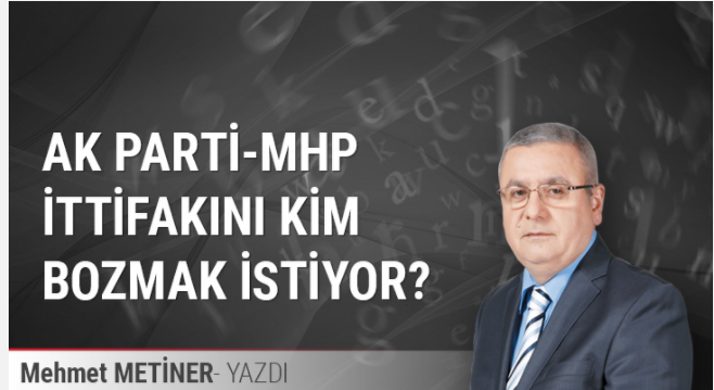 AK Parti-MHP ittifakını kim bozmak istiyor?