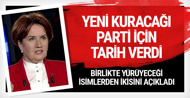 Akşener yeni parti için tarih verdi